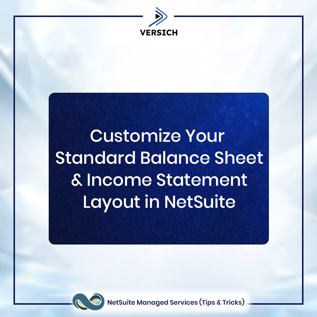 netsuite managed services tip: customize your standard balance sheet & income statement layout in netsuite
